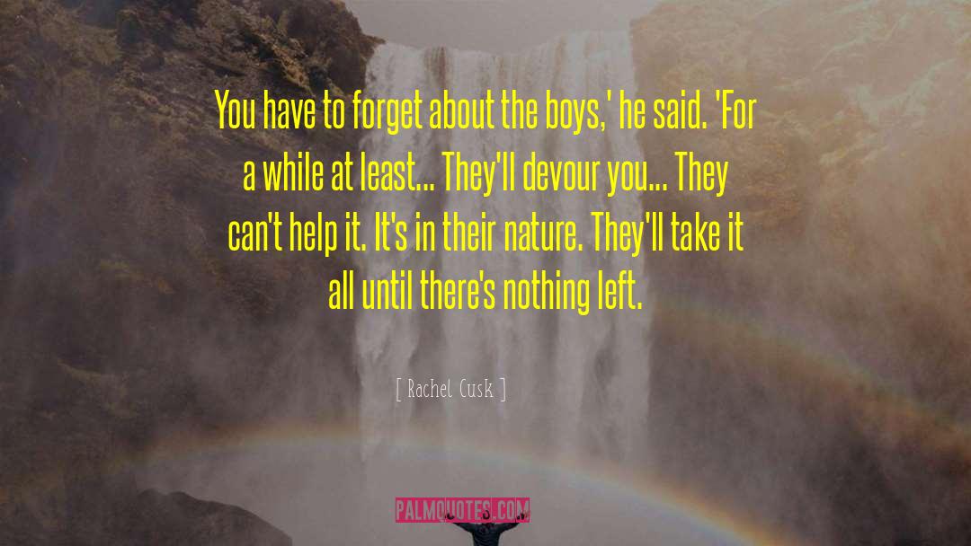 Brooding Boys quotes by Rachel Cusk