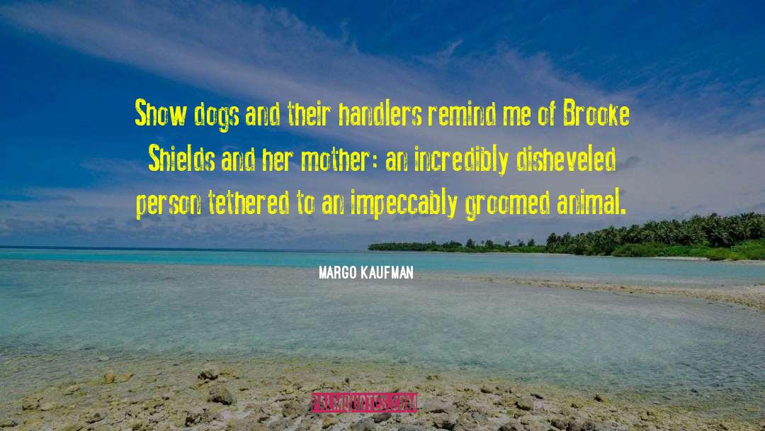 Brooke Shields quotes by Margo Kaufman