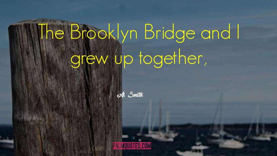 Brooklyn Bridge quotes by Al Smith