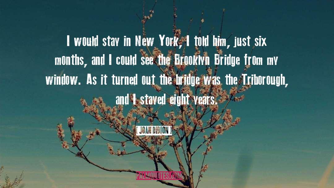 Brooklyn Bridge quotes by Joan Didion