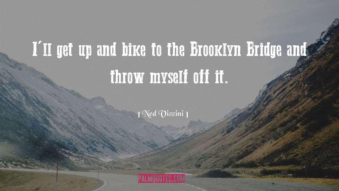 Brooklyn Bridge quotes by Ned Vizzini