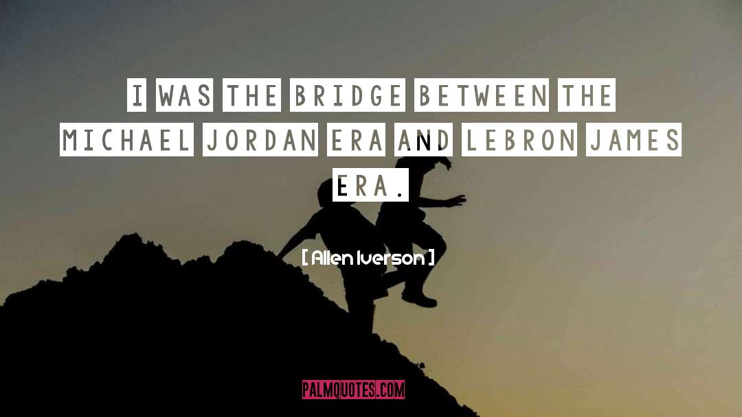 Brooklyn Bridge quotes by Allen Iverson
