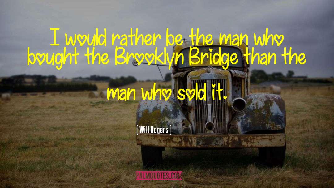 Brooklyn Bridge quotes by Will Rogers