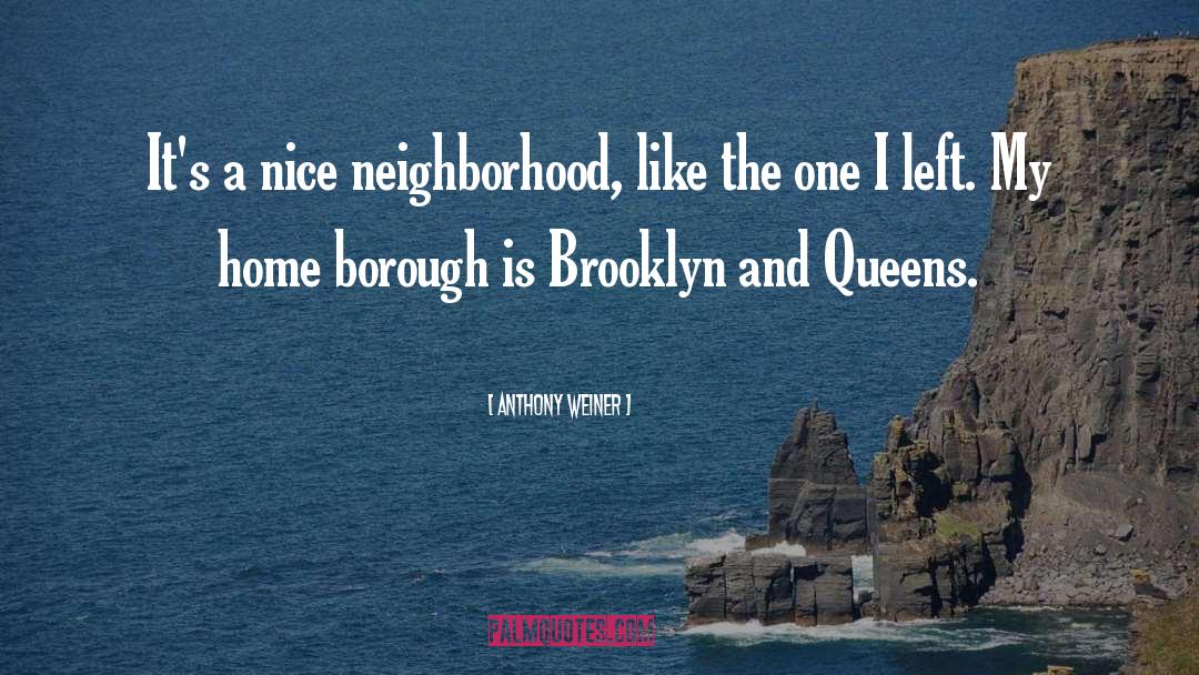 Brooklyn quotes by Anthony Weiner
