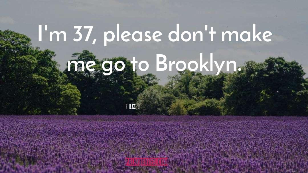 Brooklyn quotes by LIZ