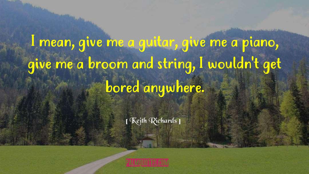 Brooms quotes by Keith Richards