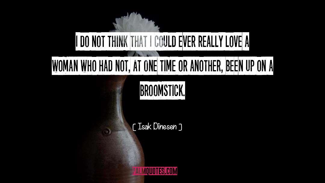 Broomstick quotes by Isak Dinesen