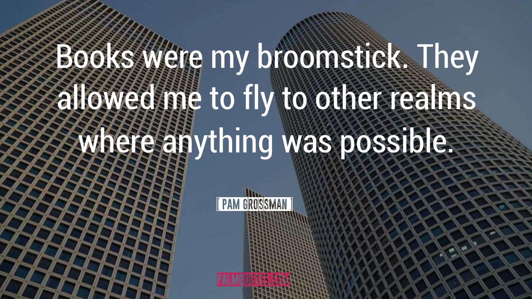 Broomstick quotes by Pam Grossman