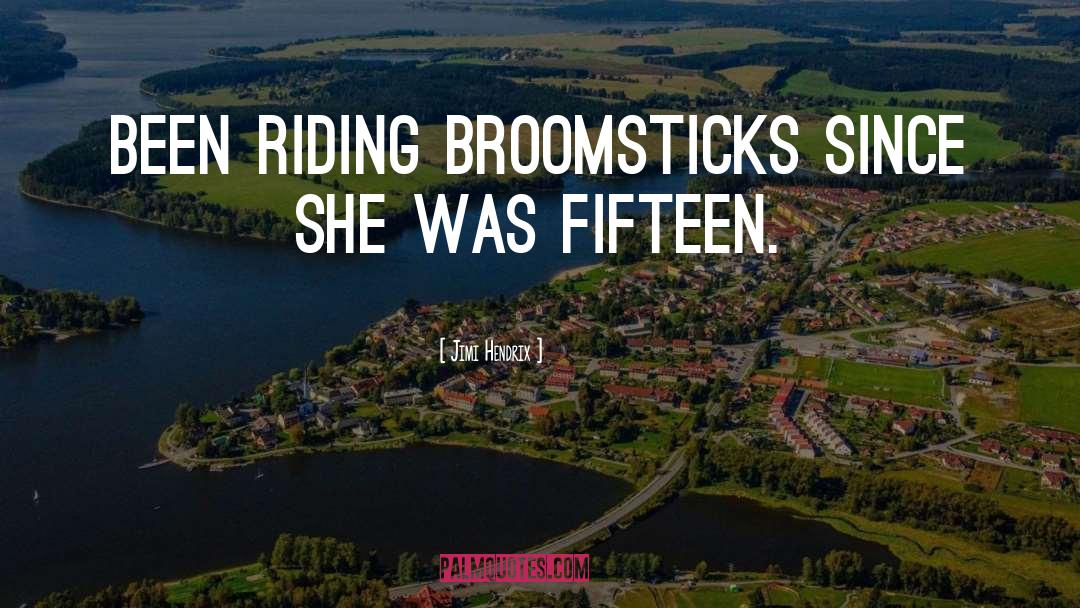 Broomsticks quotes by Jimi Hendrix