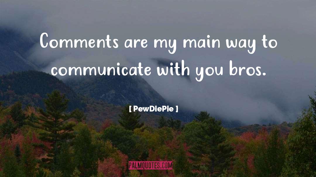 Bros quotes by PewDiePie