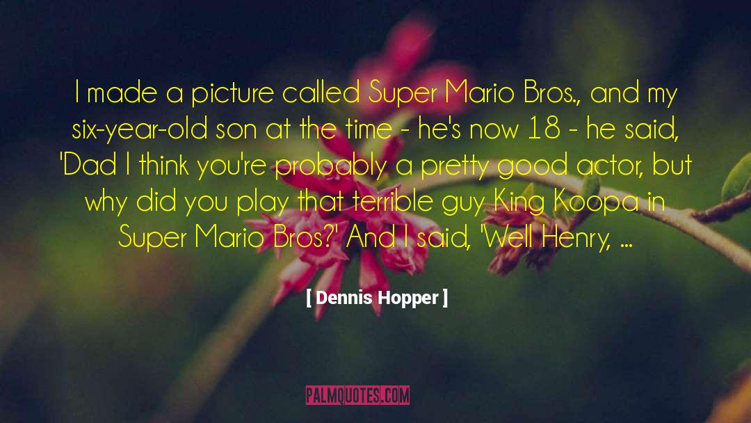 Bros quotes by Dennis Hopper