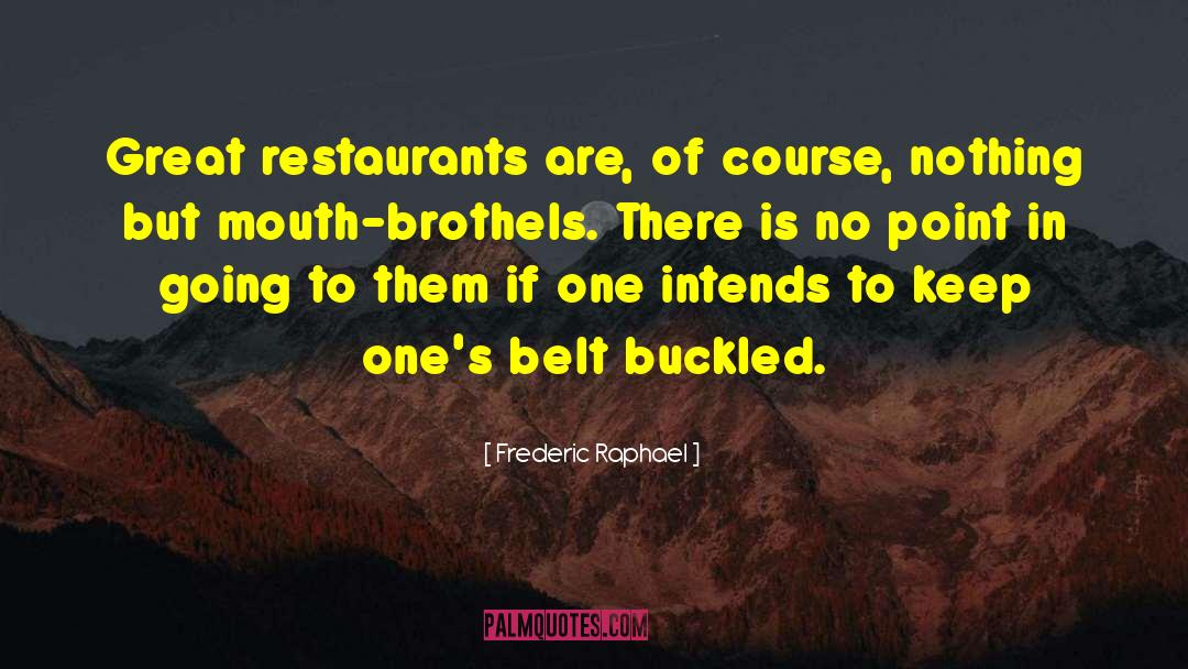 Brothels quotes by Frederic Raphael