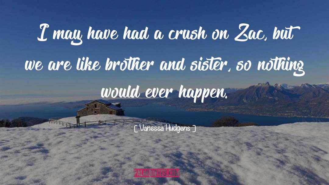 Brother And Sister quotes by Vanessa Hudgens