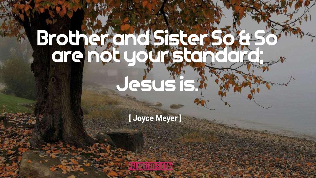 Brother And Sister quotes by Joyce Meyer