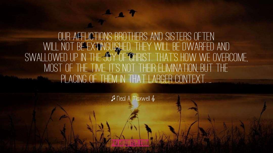 Brother Eli Soriano quotes by Neal A. Maxwell