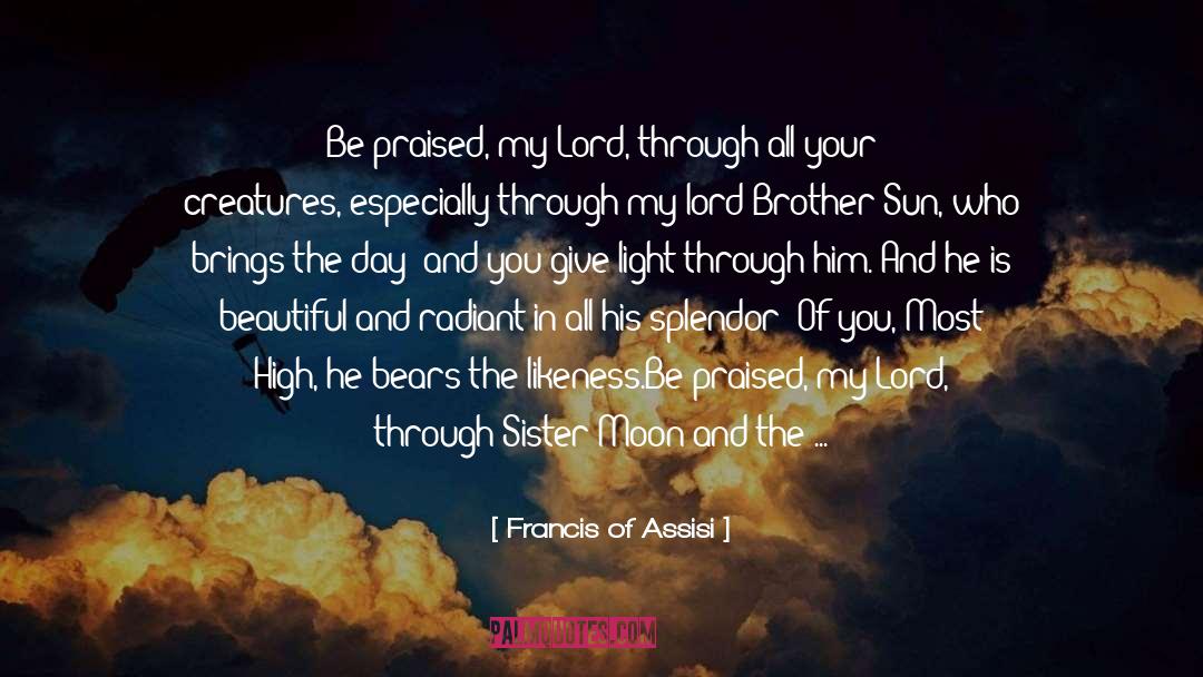 Brother Fire quotes by Francis Of Assisi