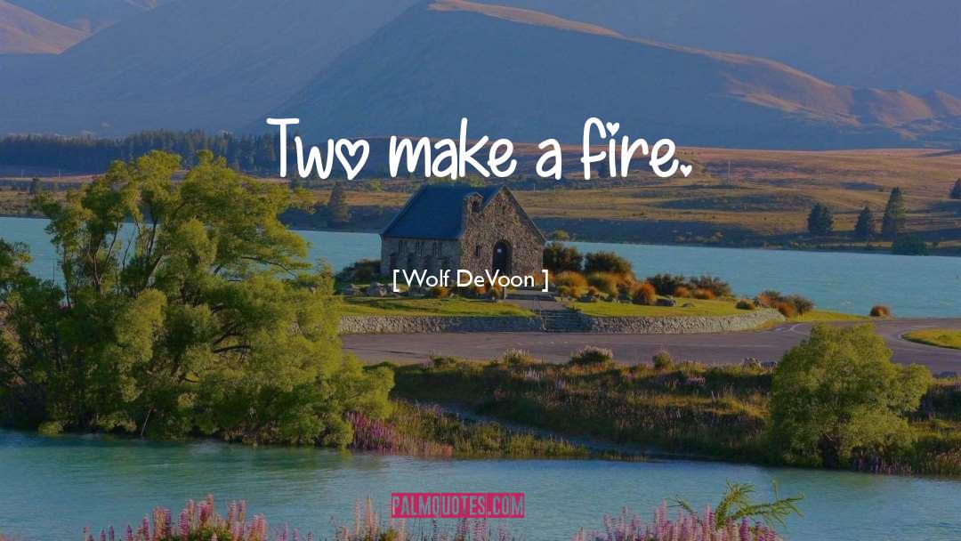 Brother Fire quotes by Wolf DeVoon