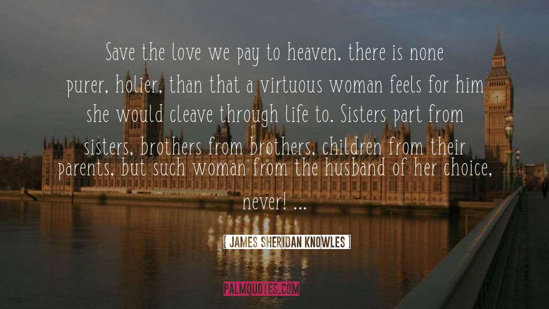 Brother For Life quotes by James Sheridan Knowles