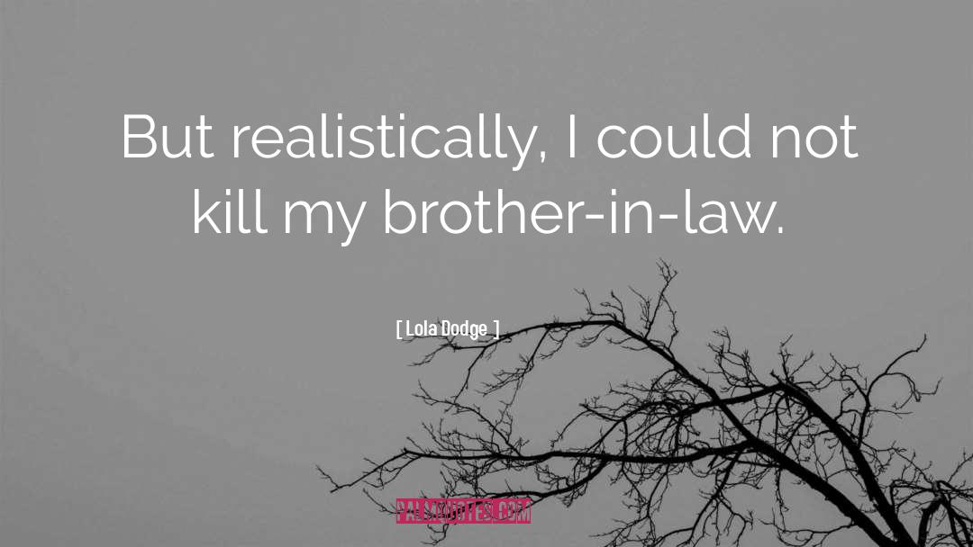 Brother In Law quotes by Lola Dodge