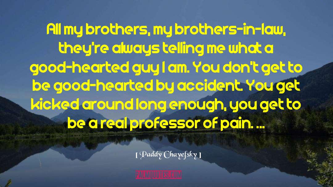 Brother In Law quotes by Paddy Chayefsky