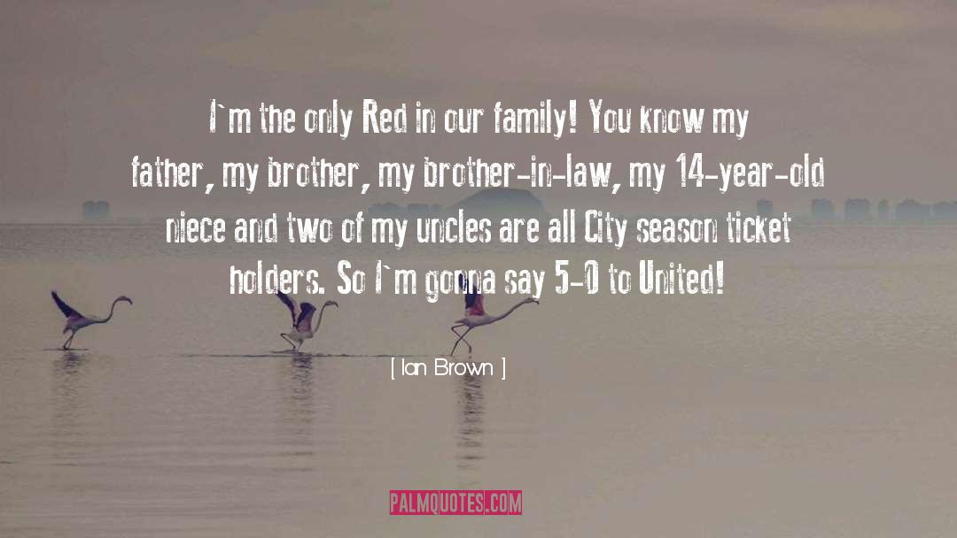 Brother In Law quotes by Ian Brown