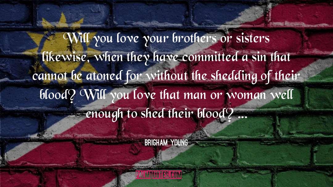 Brother Love quotes by Brigham Young