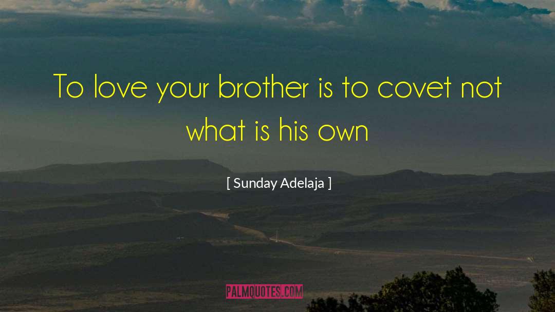 Brother Love quotes by Sunday Adelaja