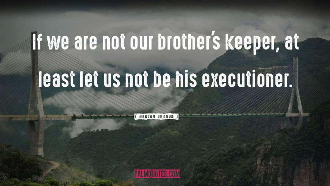 Brother S Keeper quotes by Marlon Brando