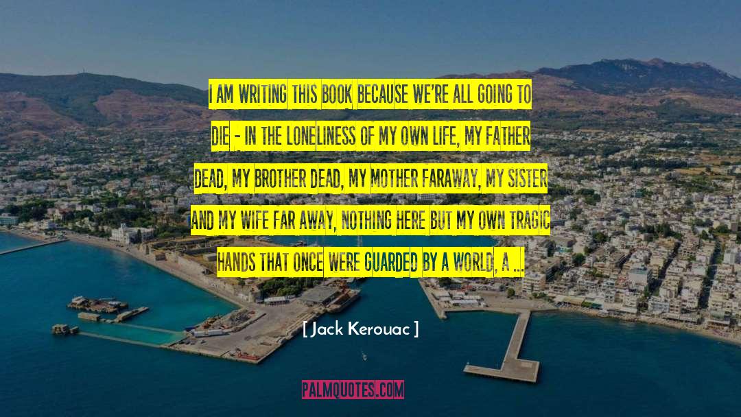 Brother Sister Relationships quotes by Jack Kerouac