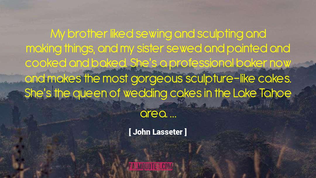 Brother Sister Relationships quotes by John Lasseter