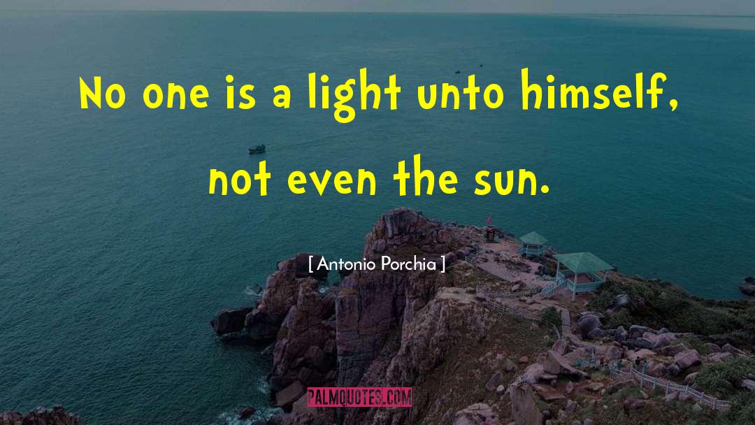 Brother Sun quotes by Antonio Porchia