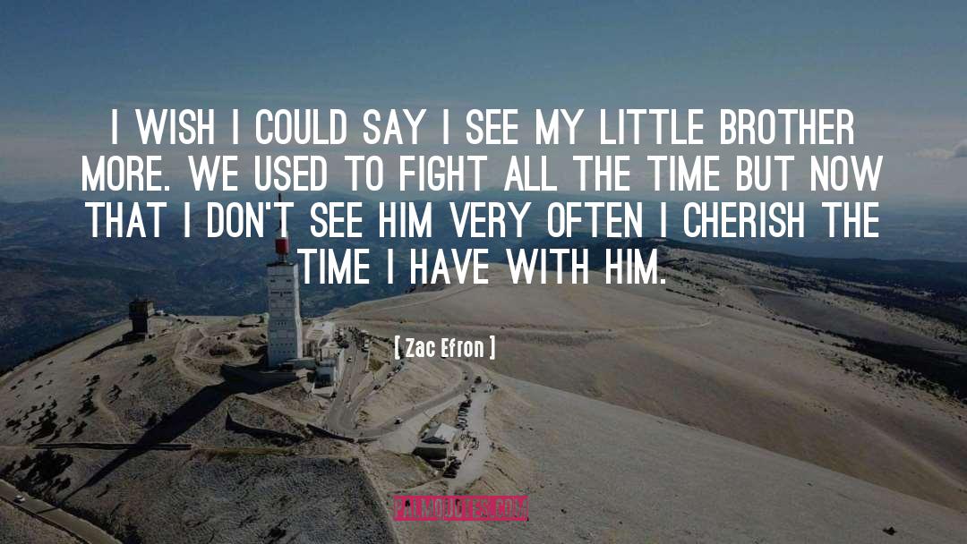 Brother Zackariah quotes by Zac Efron