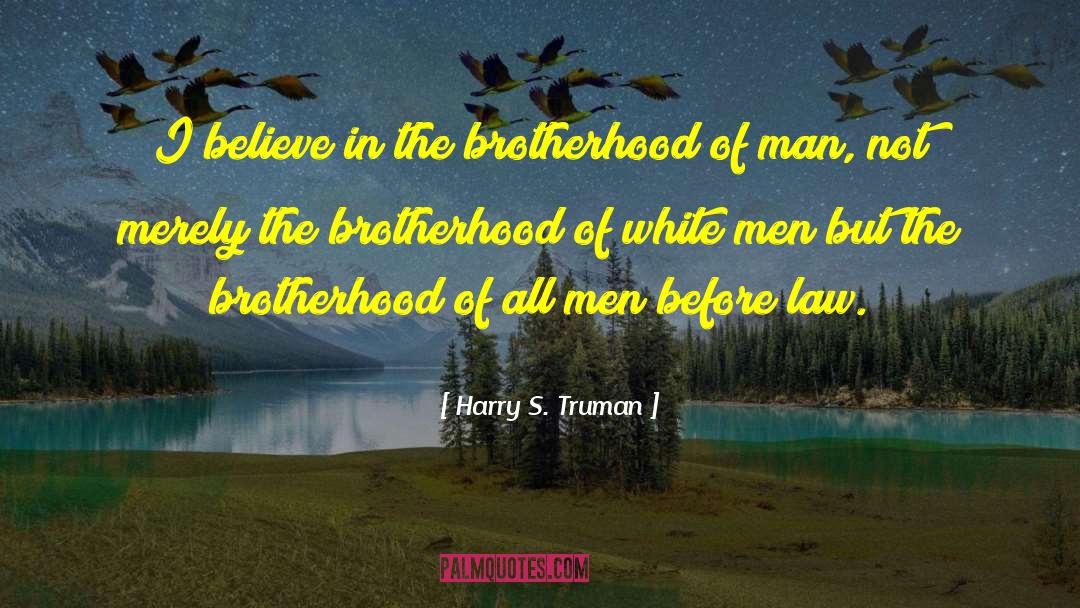 Brotherhood Of Man quotes by Harry S. Truman