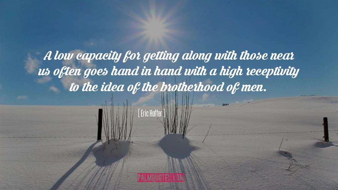 Brotherhood Of Man quotes by Eric Hoffer