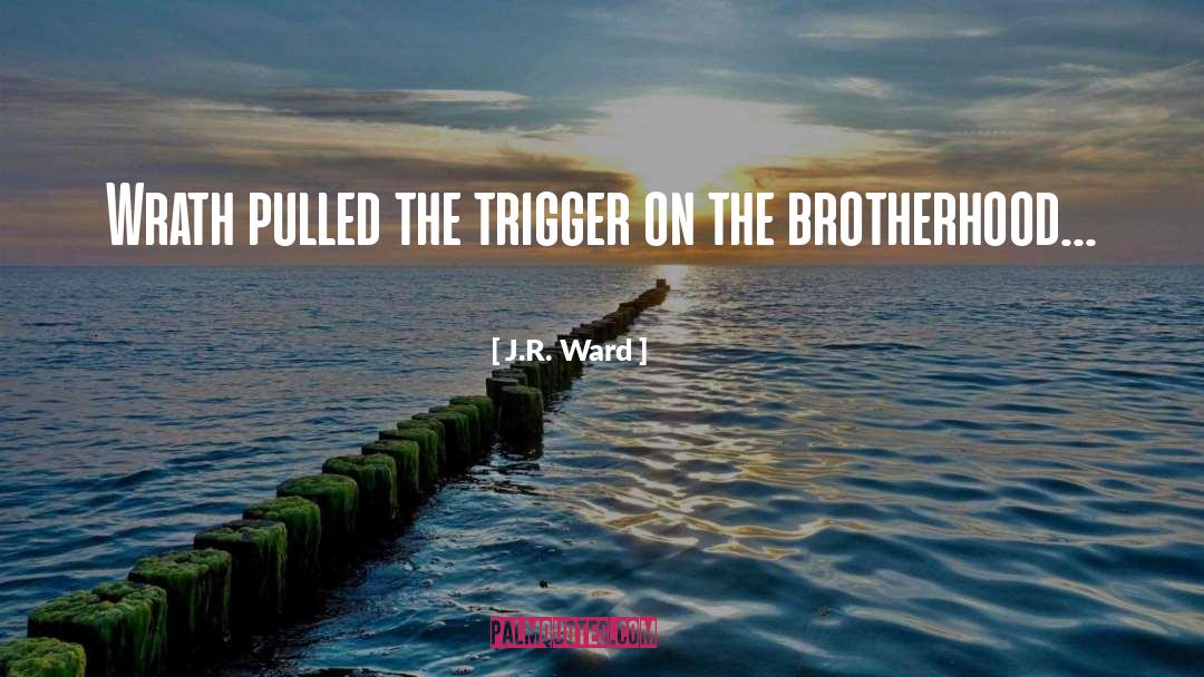 Brotherhood quotes by J.R. Ward