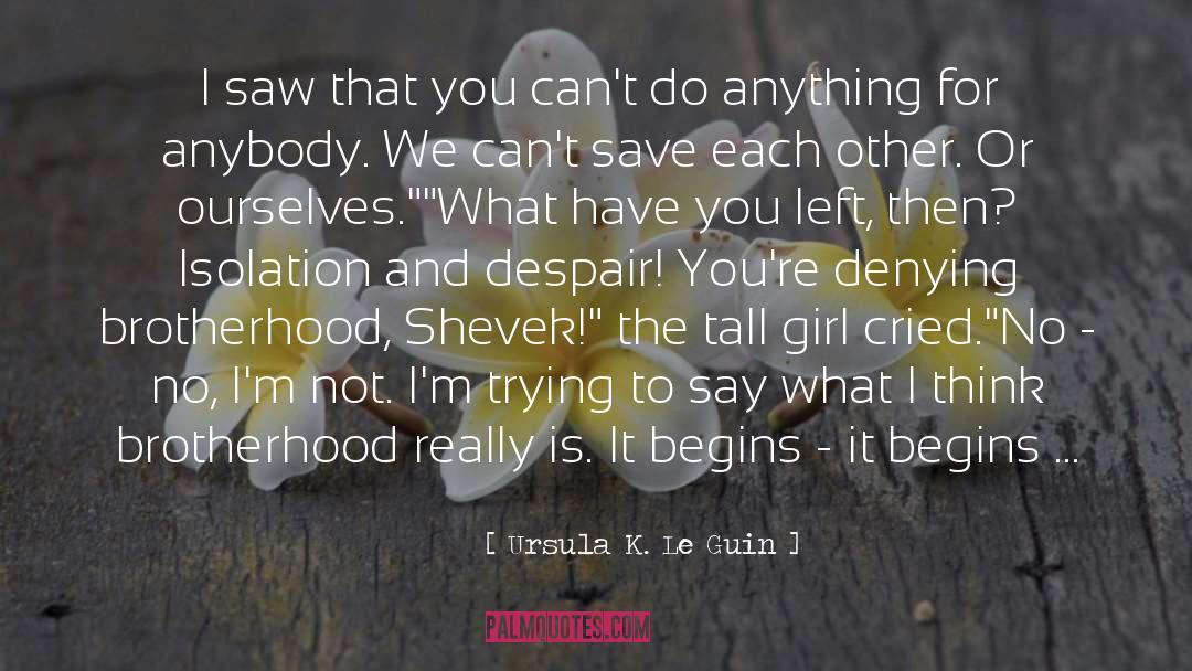 Brotherhood quotes by Ursula K. Le Guin