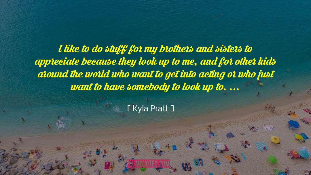 Brothers And Sisters quotes by Kyla Pratt