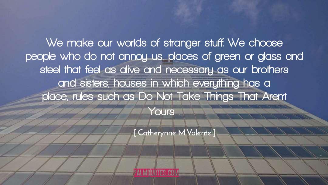 Brothers And Sisters quotes by Catherynne M Valente