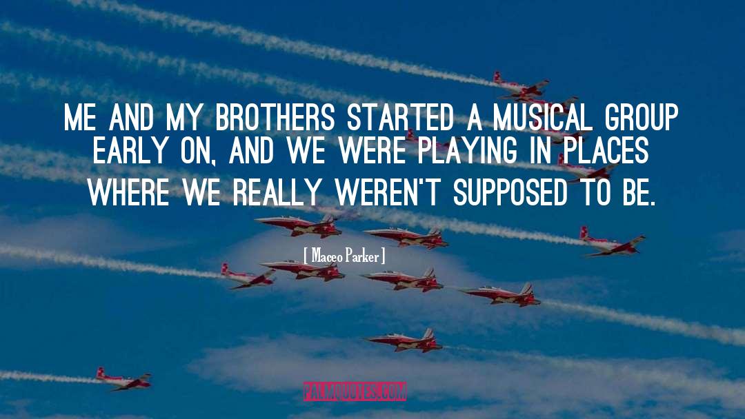Brothers quotes by Maceo Parker
