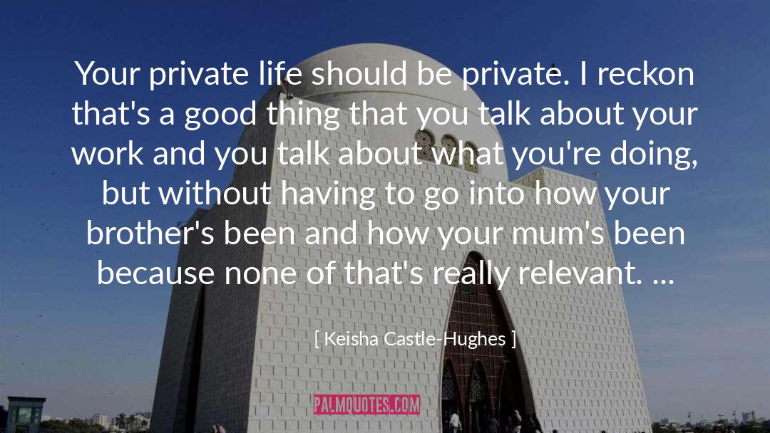 Brothers quotes by Keisha Castle-Hughes