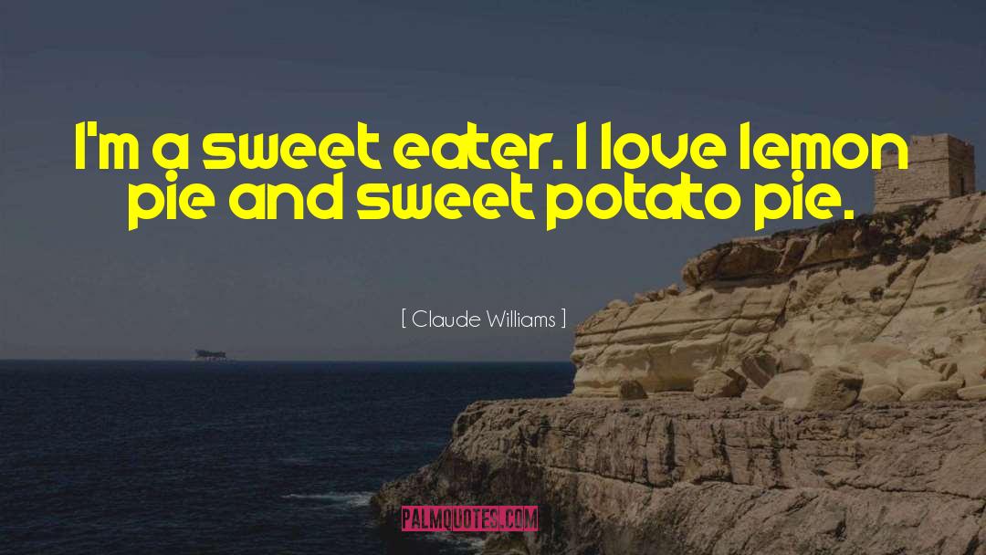 Brothy Potato quotes by Claude Williams