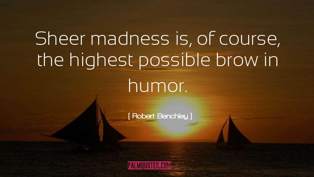 Brow quotes by Robert Benchley