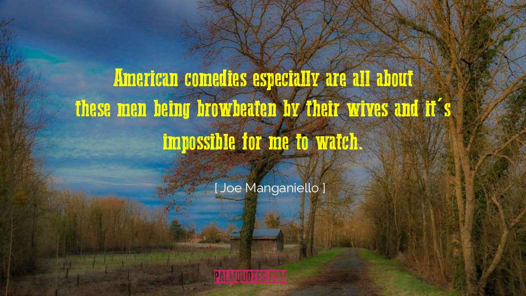 Browbeaten quotes by Joe Manganiello