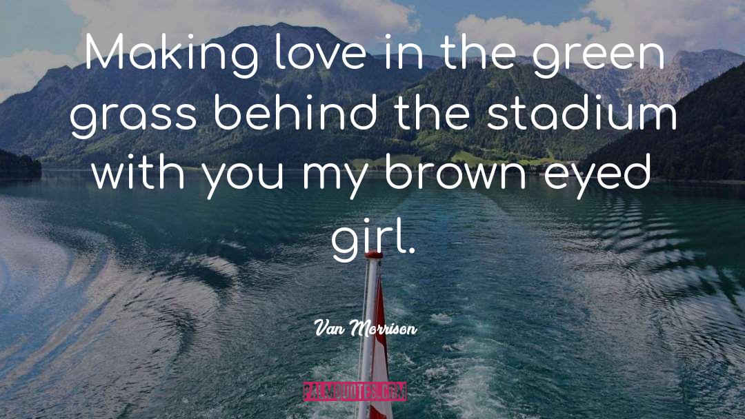 Brown Eyed Guys quotes by Van Morrison