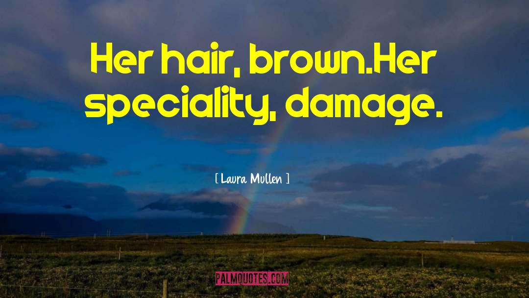 Brown Eyed quotes by Laura Mullen