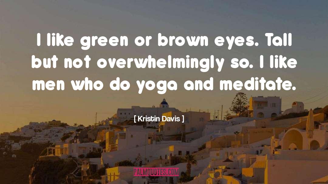 Brown Eyes quotes by Kristin Davis