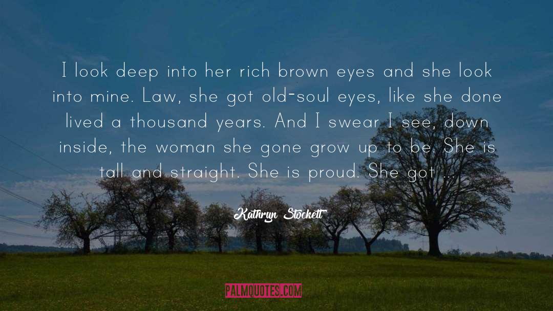 Brown Eyes quotes by Kathryn Stockett