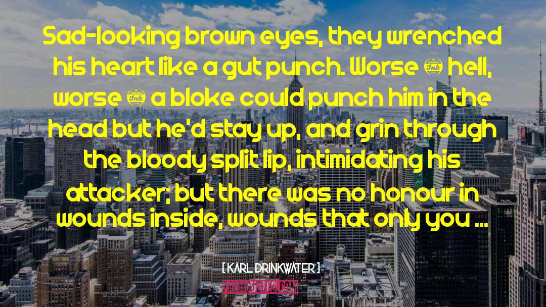 Brown Eyes quotes by Karl Drinkwater