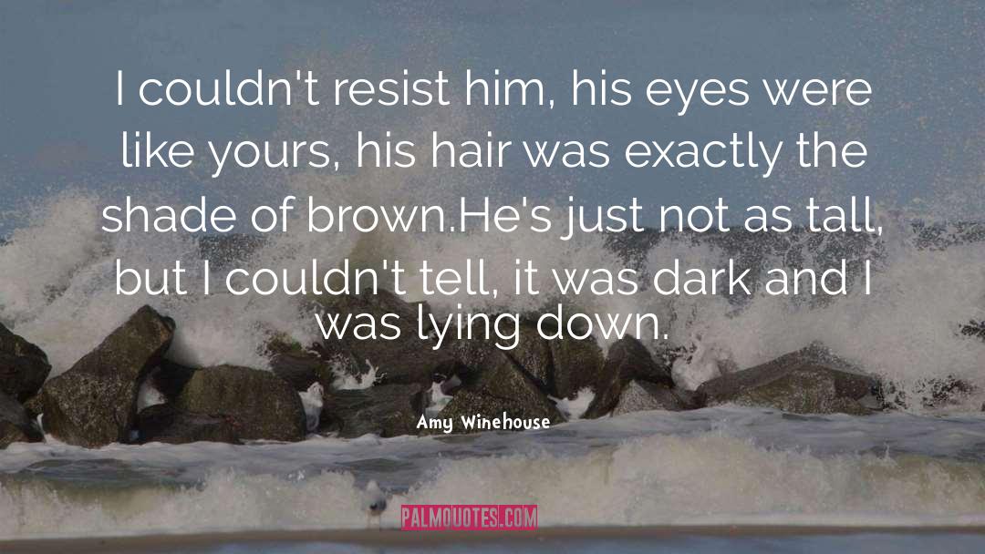 Brown Eyes Tumblr quotes by Amy Winehouse