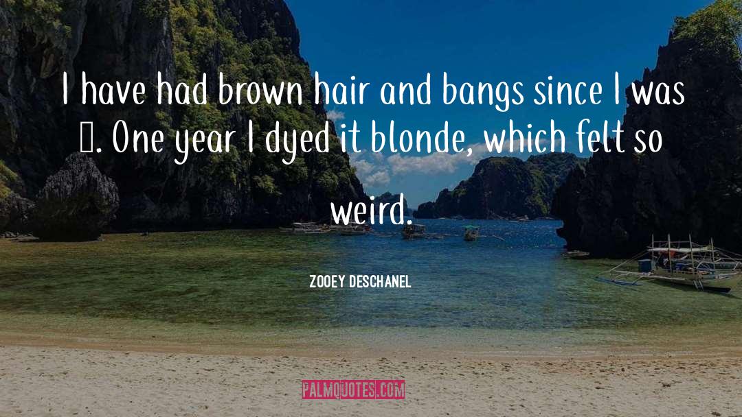 Brown Hair quotes by Zooey Deschanel